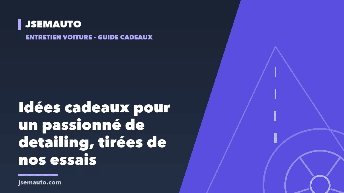 Visuel de couverture Jsemauto, « Idées cadeaux pour un passionné de detailing, tirées de nos essais », fond bleu nuit et violet