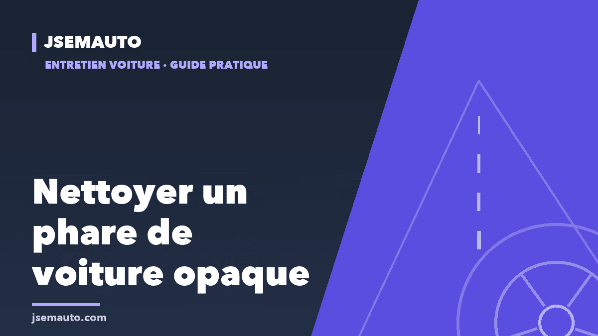 Visuel de couverture Jsemauto, « Nettoyer un phare de voiture opaque », sur fond bleu nuit et violet avec une route stylisée